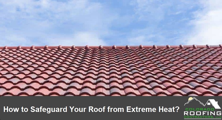 How to Safeguard Your Roof from Extreme Heat